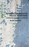 Interpreter-Mediated Police Interviews: A Discourse-Pragmatic Approach 1349346896 Book Cover