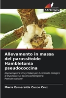 Allevamento in massa del parassitoide Hambletonia pseudococcina: (Hymenoptera: Encyrtidae) per il controllo biologico di Dysmicoccus texensis(Hemiptera: Pseudococcidae) 6205910756 Book Cover