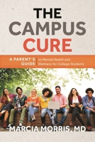 The Campus Cure: A Parent's Guide to Mental Health and Wellness for College Students 153813988X Book Cover