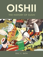 Oishii: The History of Sushi 1789143837 Book Cover
