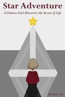 Star Adventure: A Chinese Girl Discovers the Secret of Life 1507602960 Book Cover