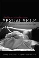 Finding and Revealing Your Sexual Self: A Guide to Communicating about Sex 1442200367 Book Cover