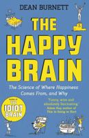 The Happy Brain: The Science of Where Happiness Comes From, and Why 0393356957 Book Cover