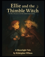 Ellie and the Thimble Witch B0FPFMBTXY Book Cover