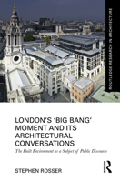 London's ‘Big Bang’ Moment and its Architectural Conversations: The Built Environment as a Subject of Public Discourse (Routledge Research in Architecture) 1032798181 Book Cover