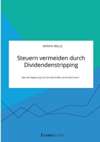 Steuern vermeiden durch Dividendenstripping. Wie die Regierung Cum-Ex-Geschäfte verhindern kann 3963561483 Book Cover