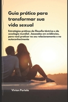 Guia prático para transformar sua vida sexual: Mais de 100 atividades práticas para autoconhecimento (Portuguese Edition) B0DXVN7VC3 Book Cover