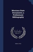 Montana State documents; a preliminary bibliography 1340069180 Book Cover