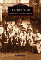 Cités du sel (Les) (Mémoire En Images Locaux) (French Edition) 2849105651 Book Cover