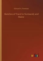 Sketches of Travel in Normandy and Maine 9352977815 Book Cover