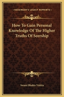 How To Gain Personal Knowledge Of The Higher Truths Of Seership 1425324290 Book Cover