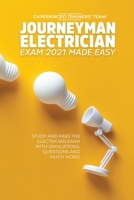 Journeyman Electrician Exam 2021 Made Easy: Study and Pass The Electrician Exam With Simulations, Questions and Much More! 1914978021 Book Cover