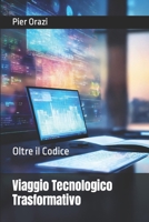 Viaggio Tecnologico Trasformativo: Oltre il Codice (Italian Edition) B0CNZXXL3M Book Cover
