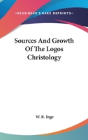 Sources And Growth Of The Logos Christology 1425339948 Book Cover