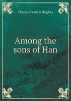 Among the Sons of Han 1179073002 Book Cover