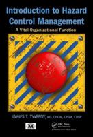 The Hazard Control Approach to Improving Safety, Health, and Related Functions 1466551585 Book Cover