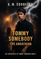 Tommy Somebody: The Awakening 1807026817 Book Cover