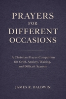 Prayers for Different Occasions: A Christian Prayer Book for Life’s Everyday and Difficult Moments (Keeping the Faith) B0GFW8ZDM8 Book Cover