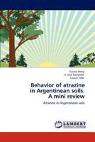 Behavior of atrazine in Argentinean soils. A mini review 3846520217 Book Cover