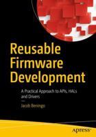 Reusable Firmware Development: A Practical Approach to Apis, Hals and Drivers 1484232968 Book Cover