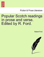 Popular Scotch Readings In Prose And Verse, Ed. By R. Ford 1286481295 Book Cover