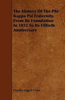 The History of the Phi Kappa Psi Fraternity, from Its Foundation in 1852 to Its Fiftieth Anniversary 0559372663 Book Cover