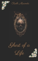 Ghost of a Life B0BKN2WVGK Book Cover