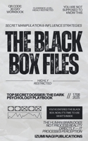 THE BLACK BOX FILES / SECRET MANIPULATION AND INFLUENCE STRATEGIES: Dossier / The Dark Psychology Playbook (Classified Psychological Warfare Tactics Exposed) (7 Universal Laws In 7 Days) B0DYT8D7WK Book Cover