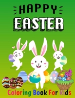 Happy Easter Coloring Book For Kids: Funny & Cute Large Print Holiday Colouring Patterns with Big Easy & Simple Drawings Bunnies Eggs for Preschool Toddlers Childrens ages 2-4, 4-8 Ideal Gift B09SV8ZZ2B Book Cover