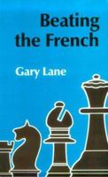 Beating the French (Batsford Chess Library) 0713473908 Book Cover