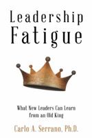 Leadership Fatigue 1973602547 Book Cover