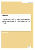Chancen Und Risiken Der Telearbeit Einer Telekommunikativen Dezentralisierung Von Arbeit 3838603133 Book Cover