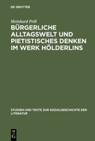 Burgerliche Alltagswelt Und Pietistisches Denken Im Werk Holderlins: Zur Kritik Des Holderlin-Bildes Von Georg Lukacs 3484350105 Book Cover