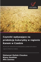 Czynniki wplywające na produkcję kukurydzy w regionie Kanem w Czadzie 6630266420 Book Cover
