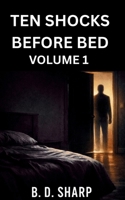 TEN SHOCKS BEFORE BED Volume 1 B0GX5C9BM2 Book Cover