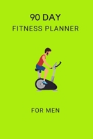 90 DAY FITNESS PLANNER FOR MEN: GET YOUR HEALTH IN CHECK TO LOOK & FEEL BETTER B07Y4MSM1L Book Cover