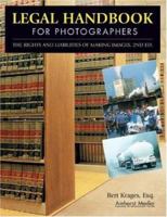 Legal Handbook for Photographers: The Rights and Liabilities of Making Images 1584281944 Book Cover