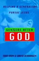 Genxers After God: Helping a Generation Pursue Jesus 0801090547 Book Cover