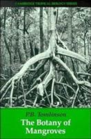 The Botany of Mangroves (Cambridge Tropical Biology Series) 052146675X Book Cover