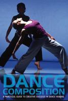 Dance Composition: A Practical Guide to Creative Success in Dance Making 0878301186 Book Cover