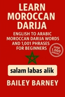 Learn Moroccan Darija: English to Arabic Moroccan Darija Words and 1,001 Phrases for Beginners B0F5QF8LLS Book Cover
