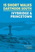 Short Walks on Dartmoor - South: Ivybridge and Princetown 1786311925 Book Cover