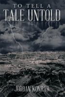 To Tell a Tale Untold 1493151215 Book Cover