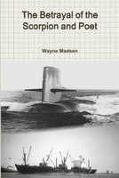 The Betrayal of the Scorpion and Poet 1312169001 Book Cover