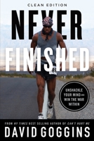 Never Finished: Unshackle Your Mind and Win the War Within 1544534078 Book Cover