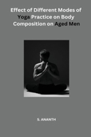 Effect of Different Modes of Yoga Practice on Body Composition on Aged Men 4538706965 Book Cover