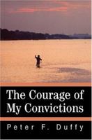 The Courage of My Convictions 0595663346 Book Cover