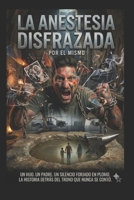 La anestesia disfrazada (Spanish Edition) B0H7P3ZM28 Book Cover