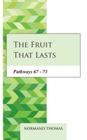 The Fruit that lasts: Pathways 67 - 73 B08MHKZ5MP Book Cover