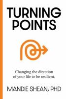 Turning Points: Changing the direction of your life to be resilient 1923265016 Book Cover